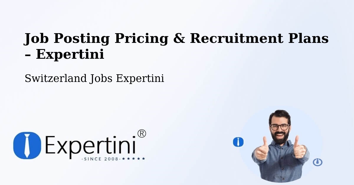 Job Posting Pricing & Recruitment Plans – Neuhausen - Neuhausen, Switzerland Jobs Expertini